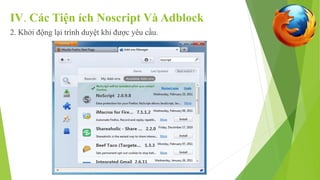 IV. Các Tiện ích Noscript Và Adblock 
2. Khởi động lại trình duyệt khi được yêu cầu. 
 