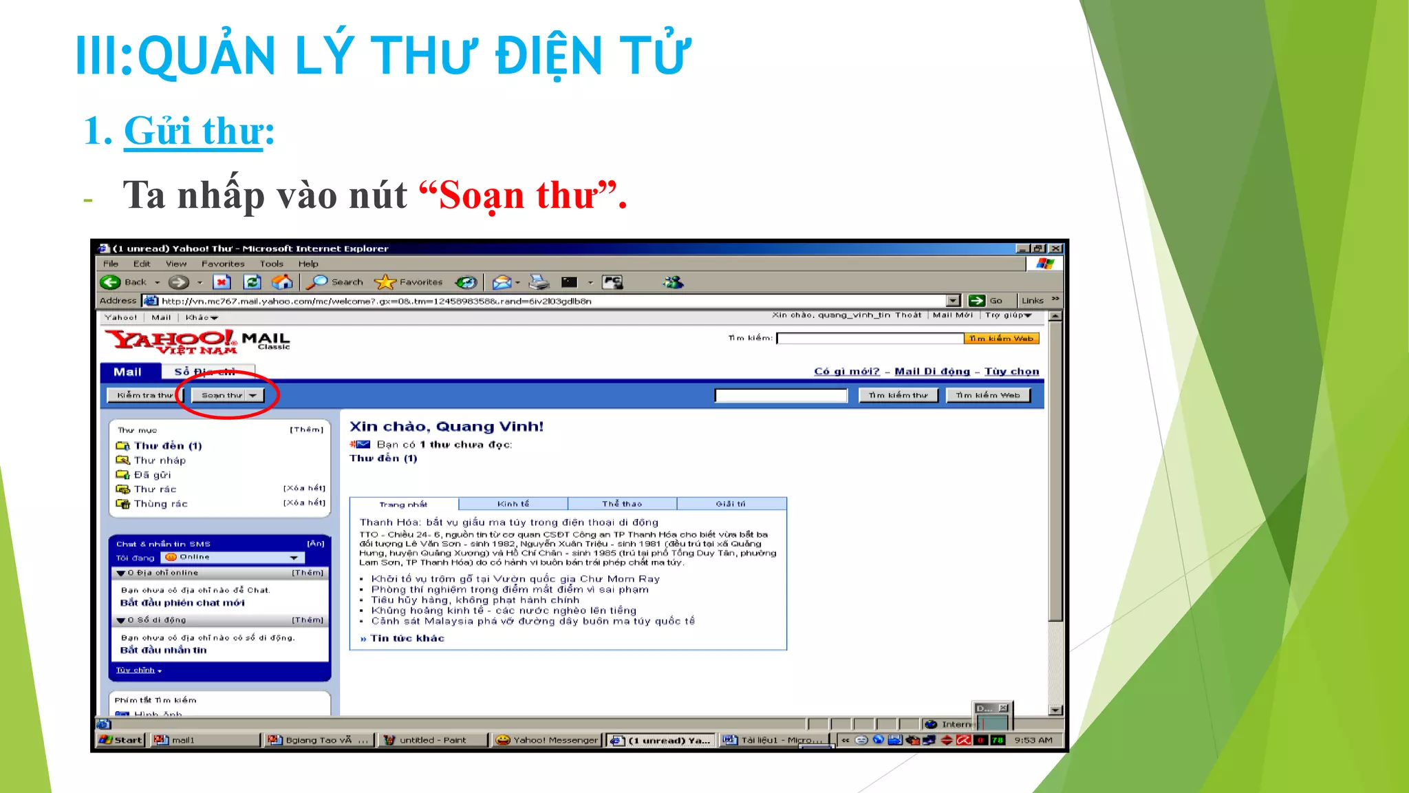 20 
III:QUẢN LÝ THƯ ĐIỆN TỬ 
1. Gửi thư: 
- Ta nhấp vào nút “Soạn thư”. 
 