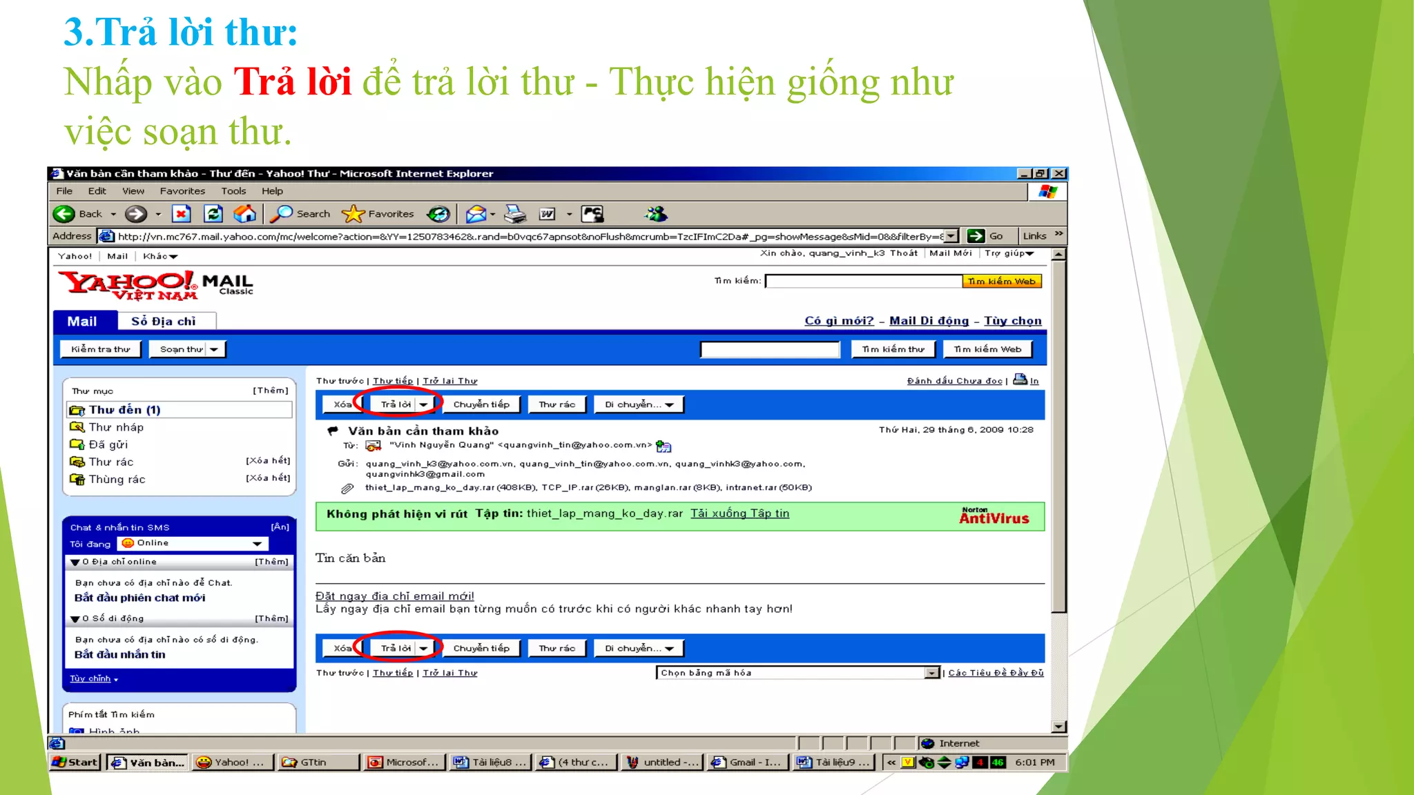 31 
3.Trả lời thư: 
Nhấp vào Trả lời để trả lời thư - Thực hiện giống như 
việc soạn thư. 
 