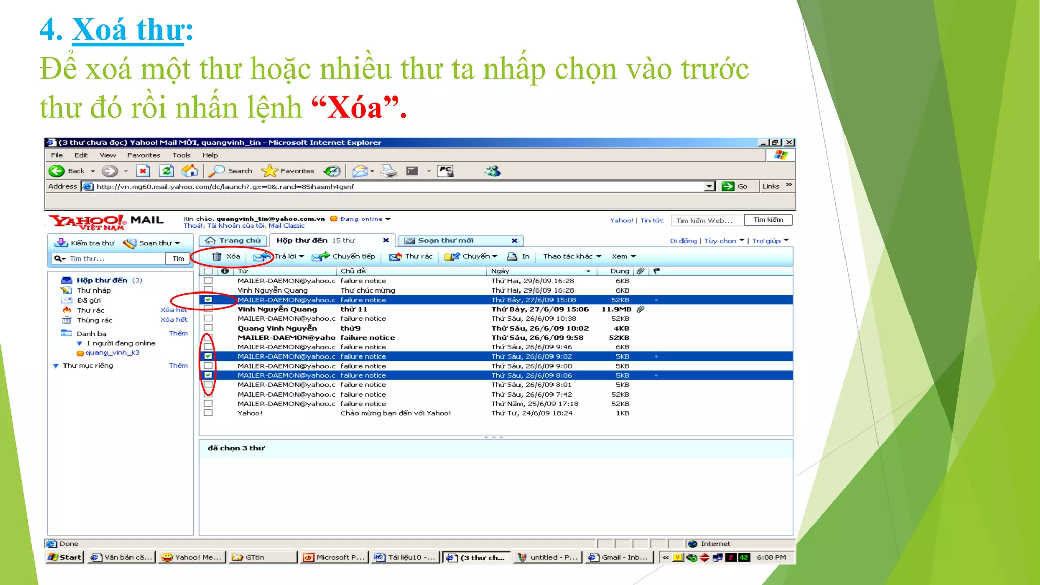4. Xoá thư: 
Để xoá một thư hoặc nhiều thư ta nhấp chọn vào trước 
thư đó rồi nhấn lệnh “Xóa”. 
 