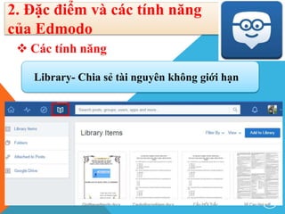 2. Đặc điểm và các tính năng
của Edmodo
 Các tính năng
Library- Chia sẻ tài nguyên không giới hạn
10
 