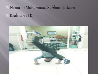  Nama : Muhammad Subhan Baskoro 
 Keahlian : TKJ 
 