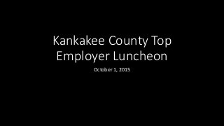Kankakee County Top
Employer Luncheon
October 1, 2015
 