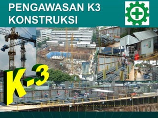 9/21/2023 1
PENGAWASAN K3
KONSTRUKSI
 