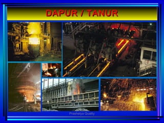 DAPUR / TANURDAPUR / TANUR
Prashetya Quality
 