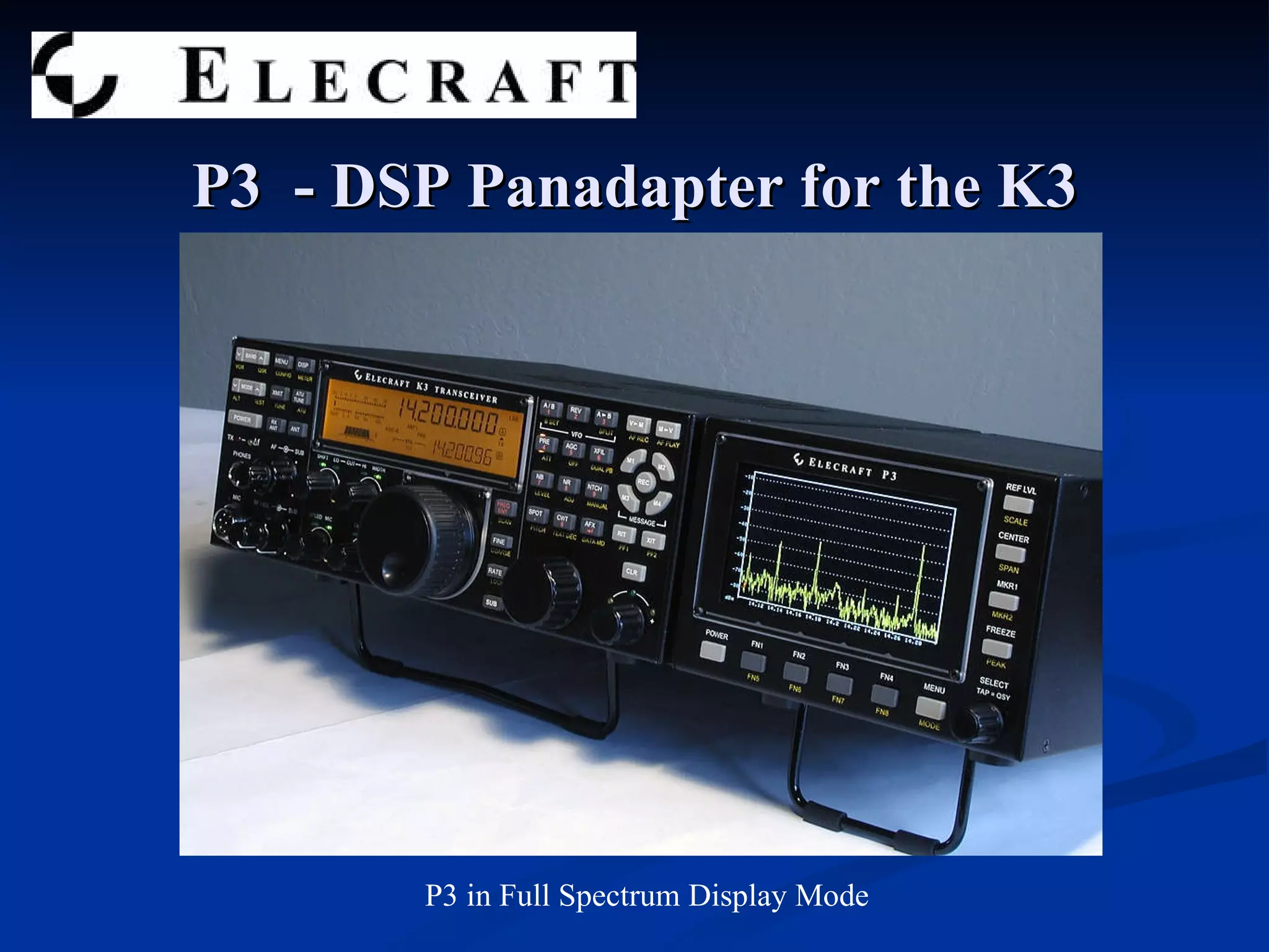 P3  - DSP Panadapter for the K3 P3 in Full Spectrum Display Mode 
