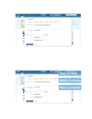 GOT FEEDBACK?
Got Feedback?
Submit Cancel
What do you like? * Good tools, but this talk doesn't kick @$$ at all!
What needs to be
improved?*
Add more jokes!
Name
BrowseUpload a screenshot
Email
Freddy Eedback
f.eedback@complain.com
Rate the page * Awesome HorribleGood Meh! Bad
GOT FEEDBACK?
Got Feedback?
Submit Cancel
What do you like? * Good tools, but this talk doesn't kick ass at all!
What needs to be
improved?*
Add more jokes!
Name
BrowseUpload a screenshot
Email
Freddy Eedback
f.eedback@complain.com
Rate the page * Awesome HorribleGood Meh! Bad
Make it simple
Easy to find
Fast to submit
 