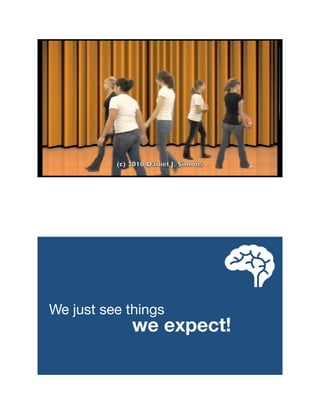 We just see things
we expect!
 