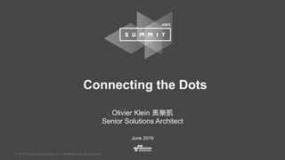 © 2016, Amazon Web Services, Inc. or its Affiliates. All rights reserved.
Olivier Klein
Senior Solutions Architect
June 2016
Connecting the Dots
 