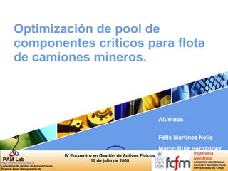 Optimización de pool de componentes críticos para flota de camiones mineros. Alumnos Félix Martínez Nelis Marco Ruiz Hernández 