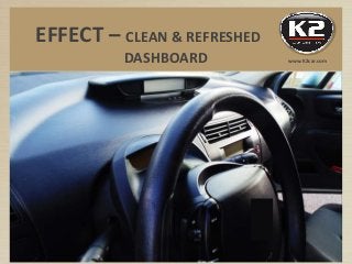 EFFECT – CLEAN & REFRESHED
DASHBOARD www.K2car.com
 