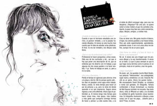 el doble de difícil conseguir algo, pero eso me
                                                     despierta. ¿Regresar? No creo aún, no quiero
                                                     volver al slow motion al que me sometía Lima.
                                                     Aparte, la paso muy bien acá, entre conciertos,
                                                     playa, dibujos, amigos, y cositas más.

¿Cuándo te interesas por el diseño gráfico?          ¿Tu estilo?
Cuando vi que mi hermano estudiaba una ca-           Creo no tener uno. Me gusta mucho el blanco,
rrera, al parecer rentable, y se la pasaba ha-       el lápiz, los colores pasteles y las frases tontas.
ciendo dibujitos. Al menos se veía mucho más         Pero aún ando experimentando, aprendiendo,
cuerdo que mi idea de estudiar artes plásticas.      probando cosas. A ver si en unos años me de-
Al final, no era tan rentable y los dibujos nada     fino, aunque me da un poco igual.
libres.
                                                     ¿Qué tienes en mente a la hora de hacer un
¿Qué es eso de professional crap crafter?            diseño o una ilustración?
Profesional en hacer porquerías y otras cosas.       No sé. A veces veo una imagen que me pro-
Odio eso de los currículos y etc., así que si        voca dibujar y la voy transformando. A veces
hay que poner una descripción de mí, que se          es un texto. Lo que sí pasa siempre es que lo
entienda que me divierto con mi trabajo y que        que hago nunca termina como lo pienso en un
algunas de mis cosas pueden o no tener sen-          principio, muta en el camino y eso me gusta.
tido. Y ya. Tomo mi trabajo en serio, sí, pero a
mí no tanto.                                         ¿Algún diseñador?
                                                     De joven, ¡ja!, me gustaba mucho Mark Ryden,
¿De Lima a Barcelona...?                             sus pinturas “frikinocentes”, esa ambigüedad,
Perdía el tiempo en agencias para ahorrar, irme      súper dulce y tenebroso a la vez. Eduardo Re-
a la playa y dormir. Me fui porque quería salir...   cife es un genio. Ahora me gustan tantos…
los días se pasaban como agua entre trabajo,         Me encaaaaanta David Shrigley; su simpleza
fiesta y siesta. Sí, tenía tiempo para hacer un      e ironía son geniales. En fotografía, Tamara
par de pinturas y ya, pero no tenía de dónde         Lichtenstein o Bryan Schutmaat. La chamba
aprender ni en qué inspirarme. Seguro ahora          de Neil Gayoso también me encanta. Hay tanto
regreso y veo Lima diferente. Ahora sigo en pu-      ahora, entra al ffffound un ratito y es increíble
blicidad, ja. Al menos tengo más tiempo para         la cantidad de gente haciendo cosas buenísi-
hacer cosas mías, más apoyo, más medios              mas. Es fotografía, ilustración o dibujos y esas
y más gente que comparte conmigo formas              cosas con lo que me pego... ¿diseño puro y
de hacer y pensar. La vida cuesta más, y es          duro? Pues, no tanto.
 