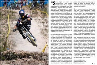“S
                                                                             omos un país fuera de serie para        pista en subida, y llegábamos solos... luego se
                                                                             montar bicicleta”, revela Santiago      hicieron las carreras en las partes técnicas,
                                                                             Ortiz de Zevallos (27), un arequipe-    en caminos angostos, y ahí comienza el XC...
                                                                 ño que empezó con el BMX por las calles de la       hubo toda una evolución”.
                                                                 Ciudad Blanca, “buscando sitios donde saltar y
                                                                 hacer trucos”. Santiago, que proviene de una        “Es una sensación increíble... en algunas rutas
                                                                 familia de tradición ciclista –su padre y abue-     subes hasta la cima de la montaña y puedes
                                                                 lo fueron campeones nacionales–, practicaba         ver toda la cordillera, al estar allí, uno se siente
                                                                 también cross country (XC) y ruta (bicicleta de     dueño del mundo... ver el camino que baja por
                                                                 carrera) cuando en Suiza descubrió el downhill      el valle, bajadas de más de 3,000 metros, es
                                                                 (DH) o descenso, alrededor de 2001. De regre-       algo intenso”, confiesa Eduardo “Wayo” Stein
                                                                 so en Perú practicó free ride, buscando “drops      (36). Wayo practicacó bicicross hasta 1994 y
                                                                 y saltos grandes, bajadas bien difíciles; no le     luego se dedicó al XC, para finalmente enfocar-
                                                                 encontraba mucho sentido a competir”. Recién        se en el descenso, porque “el XC, a diferencia
                                                                 en 2006 participaría en un Mega Avalanche en        del bicicross, es más de resistencia que de téc-
                                                                 Cusco, en donde, de un total de 70 inscritos        nica y no me iba tan bien en las competencias
                                                                 –40 extranjeros–, se ubicó en puesto 14. San-       como cuando hacía DH con mi cleta de XC”.
                                                                 tiago, Campeón Nacional de DH 2009, ahora           Stein, que en setiembre de este año logró el 3er.
                                                                 vive en la mítica Ciudad Imperial, lugar que con-   lugar en el Mundial Masters de Mountain Bike
                                                                 sidera el centro del DH en Perú, no solo por las    realizado en Camboriu (Brasil), opina que el
                                                                 rutas sino porque “existen más downhileros en       ciclismo de montaña en el Perú se “desarrolla
                                                                 un distrito que en todo Lima”.                      lentamente, pero igual cada año hay más ci-
                                                                                                                     clistas”. Y es que tenemos una geografía privi-
                                                                 Es a inicios de los 90 que el ciclismo en el Perú   legiada para todo tipo de deportes de aventura.
                                                                 empezó a cambiar, cuenta Miguel Figueroa
                                                                 (38), quien “hacía ruta allá por el 84, cuando se   Rutas alrededor del Cusco han sido ya esce-
                                                                 realizaban los Interbarrios, unas competencias      nario de competencias internacionales, siendo
                                                                 que se corrían una semana en cada distrito y        una de las últimas el Santísimo Downhill II, que
                                                                 con bicicleta de carrera, ¿no?... ahora hablar      se realizó en Urubamba en un circuito proyec-
                                                                 de ciclismo es hablar de una montañera”. El         tado por el ciclista peruano Diego Sarmiento.
                                                                 “Negro Chasqui”, que compitió de manera             Invitado de honor al evento fue el eslovaco Filip
                                                                 profesional en eventos internacionales como la      Polc, un deportista extremo nato que quedó
                                                                 Vuelta a Chile (1,500 km), recuerda que hizo        maravillado con los caminos que recorrió con
                                                                 ruta como hasta 1993, cuando empezó a com-          Sarmiento. Y en este punto coinciden Ortiz de
                                                                 binar esta modalidad con el XC porque “un tío       Zevallos, Stein y Figueroa, que la pone clara:
                                                                 del Regatas nos llevó a Totoritas... y se cagaba    “Este lugar es privilegiado como ninguno en el
                                                                 de risa porque teníamos físico pero cero téc-       mundo, puedes desayunar un seco de carnero
                                                                 nica; nos salíamos del camino y todo, y me di       a 4,000 metros y llegar a almorzar un arroz con
                                                                 cuenta de que en la montaña la cosa no era          mariscos en Chorrillos al mediodía... ¿qué tal
                                                                 de resistencia, sino de habilidad”. Miguel re-      esa bajada? Así es, pues, mi causa”.
                                                                 lata, entre risas, que al principio “las carreras
                                                                 se hacían en Pachacámac, pero (los ruteros)         Información sobre rutas:
Filip Polc, eslovaco en viada. | foto. Sergio Urday / Red Bull   teníamos harto físico, y a la gente le sacába-      www.inkasadventures.com
                                                                 mos media hora en el tramo de partida, que era      info@chasquibiker.com
 