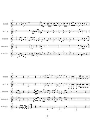 j œ b˙.                bœ œ œ ≈ œ œ œ ≈ œ œ œ œ œ ≈ œ œ œ ≈ œbœ œ œ œ œ ‰ Œ
               77

   Bb Cl. I    & Œ ‰ œ œ                                                                    J
                    ˙.            œ œb œb œ     j   j   j      j   j
               77

  Bb Cl. II    &                            œ #œ ‰ œ ‰ œ ‰ œ #œ ‰ œ ‰                        œ œ œ ‰Œ
                                                                                                 J
               77


               & œ œ œ œ œ b œ . œœ œ œ œ œj ‰        j‰ j‰     j‰ j ‰                           ‰ œ œb œ
  Bb Cl. III
                                                    bœ   œ  œœbœ   œ                         œ     J
                #
               77
                                                                                             œ œ bœ œ œ œ
Eb Cl. (IV)    & ˙.          œ œ œ Œ bœ ‰  J
                                                     Ó             Ó             Œ

                             ‰ jœ œ œb œ b œj ‰
                                                      j   j      j   j
                                                                                             œ # œj ‰ Œ
               77


               & ‰ j œ                               œ ‰ œ ‰ œ bœ ‰ œ ‰
                                œ
Bb Bass Cl.
                    œœ œ œ




                                                      œ
                                            Œ ‰œ œ œ ‰œ œ œ œ ‰ j
               82


               & Ó        Œ   ˙        Œ          J
   Bb Cl. I                                                    J           œ œ œ œ œœœ œ œ œ
                                       Œ Œ ‰#œ œ œ œ ‰ œ œ œ œ ‰ j
               82

  Bb Cl. II    & Ó        Œ
                              ˙                   J            J                   œ
                                                                           œ œ œ œ œœ œ œ œ
                                     œœœœœœ œ œ œ œ œ œ œ . œœ œ œ œ œ . œœ Œ Ó
               82

  Bb Cl. III   & œ . b œœ Œ   œ.                                                         Œ
                #                    œœœœœœ œ œ œ œ œ # œ œ . œœ œ œ œ œ . œœ
               82

Eb Cl. (IV)    & b œ . œœ Œ   œ.                                                     Œ   Ó           Œ
               82

Bb Bass Cl.    & œ œœœœœœœœ œ . œœœ Œ
                   # n                      Ó
                                                          œ
                                                              Œ
                                                                         œ
                                                                             Ó                       Œ
                                                    œ              œ                     ˙

                                                    -8-
 