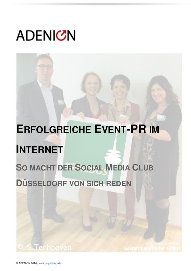 © ADENION 2014 | www.pr-gateway.de 
ERFOLGREICHE EVENT-PR IM INTERNET SO MACHT DER SOCIAL MEDIA CLUB DÜSSELDORF VON SICH R...