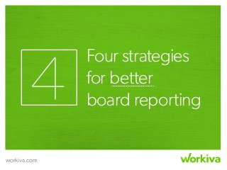 workiva.com
Four strategies
for better
board reporting
 