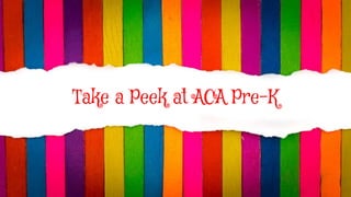 Take a Peek at ACA Pre-K
 