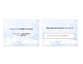 AI that asks the right question
at the right time
Design Goal: Amplify the Humans
@janellekz
What does this mean for our future?
“Umm, you just said you’re building Skynet…?”
@janellekz
 