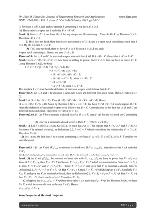 Dr. Haji M. Hasan Int. Journal of Engineering Research and Applications www.ijera.com
ISSN : 2248-9622, Vol. 5, Issue 2, ( Part -4) February 2015, pp.50-53
www.ijera.com 52 | P a g e
(i) For each x X A, and each α-open set B containing x, we have X A  B.
(ii) There exists a α-open set B such that X A =B X.
Proof. 1) Since x X A, we have B A for any α-open set B containing x. Then AB=X, by Theorem 3.5(1).
Therefore, X A  B.
2) If (i) dose not hold, then there exists an element x of X A, and a α-open set B containing x such that B
 X. By (1) we have X A  B.
3) If (ii) dose not hold, then we have X A  B for each x  X A and each
α-open set B containing x. Hence, we have X A  B.
Theorem3.8. Let A, B and C be maximal α-open sets such that A B. If A  B  C, then either A=C or B=C.
Proof. Given A  B  C. If A= C, then there is nothing to prove. But If A  C, then we have to prove B= C.
Using Theorem 3.6(2), we have
B  C = B  [C  X] = B  [C (AB)]
= B  [(C A)  (C B)]
= (B C A)  (B  C  B)
= (A B)  (C  B) , since A  B  C
= (A  C)  B
= X  B =B, since A  C= X.
This implies B  C also from the definition of maximal α-open set it follows that B=C.
Theorem3.9. Let A, B and C be maximal α-open sets which are different from each ether. Then (A  B)  (A 
C).
Proof. Let (A  B)  (A  C). Then (A B) (C B)  (A C)  (C B). Hence,
(A  C) B  C (A B). Since by Theorem 3.6(2), A  C =X. We have X B  C  X which implies B  C.
From the definition of maximal α-open set it follows that B = C. Contradiction to the fact that A, B and C are
different from each other. Therefore (A  B)  (A  C).
Theorem3.10. (1) Let F be a minimal α-closed set of X. If x  F, then F G for any α-closed set G containing
x.
(2) Let F be a minimal α-closed set of X. Then F = {G: G  α C(X)}.
Proof. (1). Let F MiαC(X, x) and G αC(X, x), such that F G. This implies that F G  F and F  G .
But since F is minimal α-closed, by Definition 2.2, F  G = F which contradicts the relation that F  G  F.
Therefore F G.
(2) By (1) and the fact that F is α-closed containing x, we have F  {G: G  αC(X, x)}  F. Therefore we
have the result.
Theorem3.11. (1) Let F and {F} be minimal α-closed sets. If F   F , then there exists  such that
F=F
.
(2) Let F and {F} be minimal α-closed sets. If F  F for each , then  F  F=  .
Proof. (1) Let F and {F} be minimal α-closed sets with F  F .we have to prove that F  F  .
Since if F  F =, then F  X  F and hence, F  F  X  F which is a contradiction. Now as F  F 
, then F  F F and F  F F . Since F  F F and give that F is minimal α-closed, then by
Definition2.1, F F = F or F F =. But F  F  , then F  F =F which implies F F .Similarly F 
F F and give that F is minimal α-closed, then by Definintion2.1, F  F = F or F  F =. But F  F  
then F  F = F which implies F F. Therefore, F= F.
(2) Suppose that ( F )  F  then there exists  such that F  F. By Theorem 3.6(4), we have
F= F which is a contradiction to the fact F  F. Hence,
( F )  F= .
Some Properties of Maximal α-open set.
 