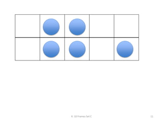 K: 10 Frames Set C 11
 