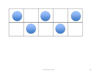 K: 10 Frames Set C 18
 