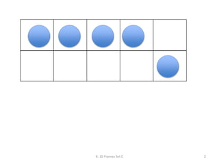 K: 10 Frames Set C 2
 