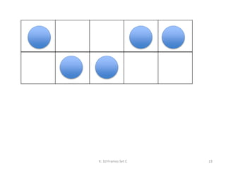 K: 10 Frames Set C 23
 