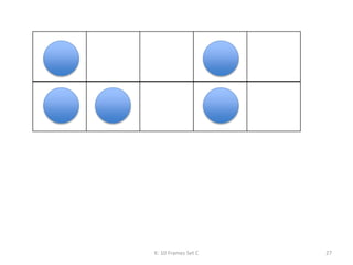 K: 10 Frames Set C 27
 