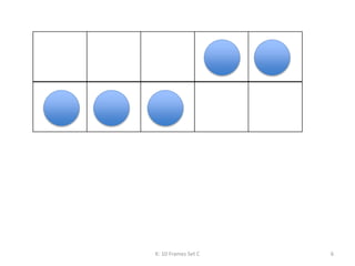 K: 10 Frames Set C 6
 