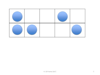 K: 10 Frames Set C 7
 