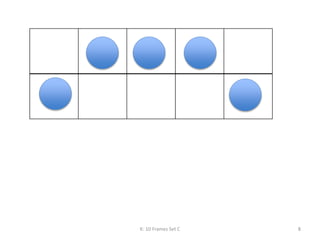 K: 10 Frames Set C 8
 
