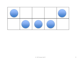 K: 10 Frames Set C 9
 