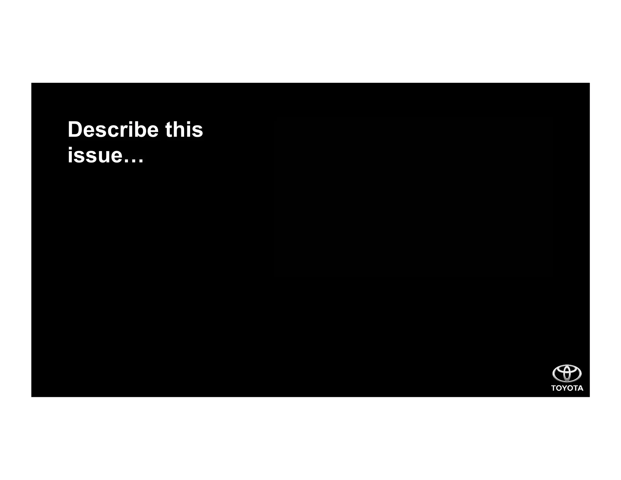 Describe this
issue…
 