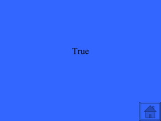True 