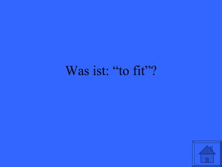 Was ist: “to fit”? 