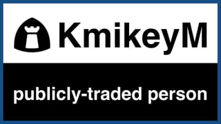 KmikeyM
publicly-traded person
 