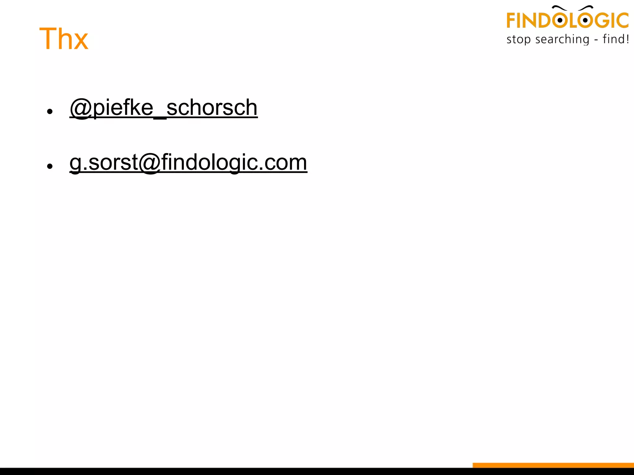 Thx
● @piefke_schorsch
● g.sorst@findologic.com
 