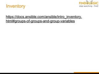 Inventory
https://docs.ansible.com/ansible/intro_inventory.
html#groups-of-groups-and-group-variables
 