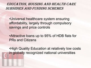 Education, housing and health care
Subsidies and Funding schemes

 •Universal healthcare system ensuring
 affordability, l...
