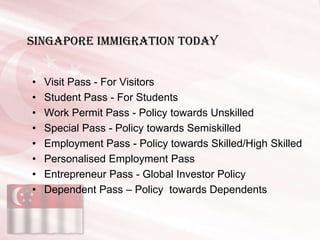 Singapore Immigration Today


•   Visit Pass - For Visitors
•   Student Pass - For Students
•   Work Permit Pass - Policy ...