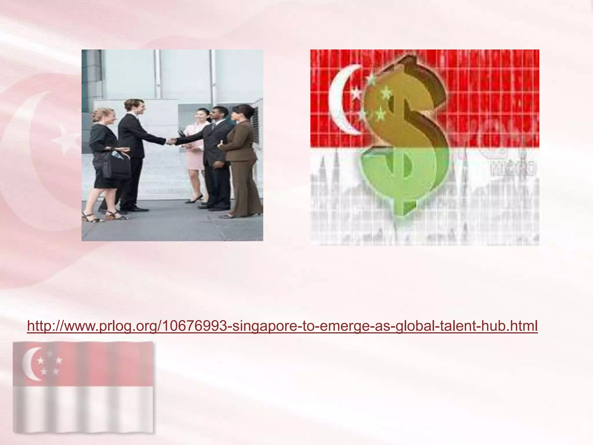http://www.prlog.org/10676993-singapore-to-emerge-as-global-talent-hub.html
 