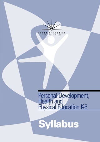 Personal Development,
Health and
Physical Education K-6

Syllabus
 