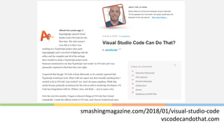 smashingmagazine.com/2018/01/visual-studio-code
vscodecandothat.com
 