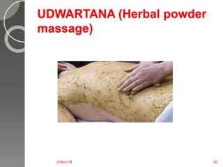 UDWARTANA (Herbal powder 
massage) 
2-Nov-14 42 
 