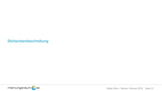 Seite 13Radio Wien – Rache– Februar 2018
Stichprobenbeschreibung
 