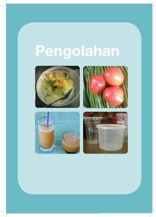 115
Prakarya
Pengolahan
	
  	
  
	
  
	
  
 