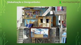 Globalização e Desigualdades
 