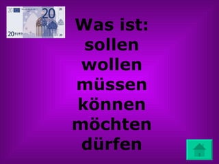 Was ist: sollen wollen müssen können möchten dürfen 