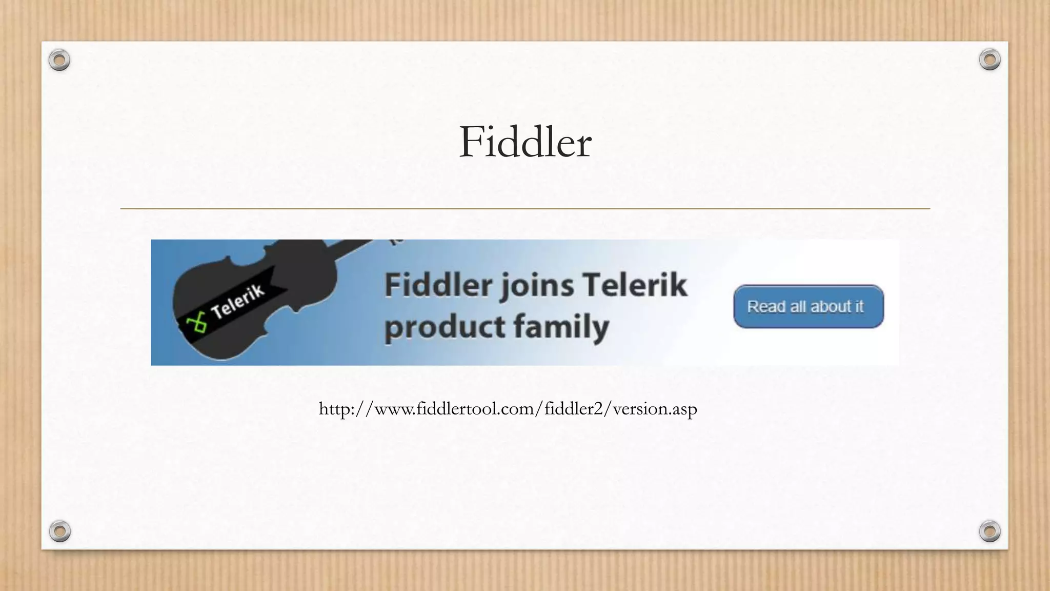 Fiddler http://www.fiddlertool.com/fiddler2/version.asp 