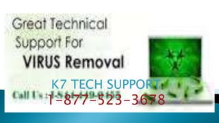 K7 TECH SUPPORT
1-877-523-3678
 